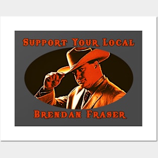 Support Your Local Brendan Fraser Posters and Art